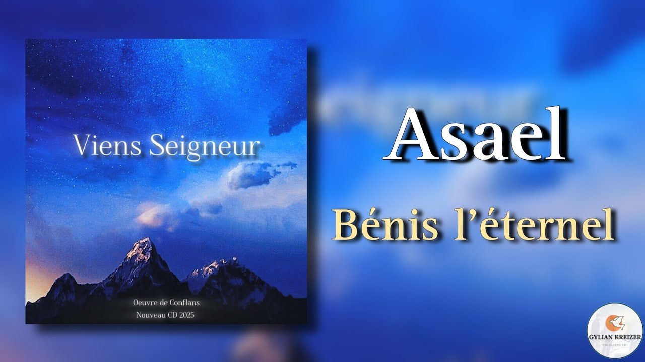 Asael || B&eacute;nis L'&eacute;ternel || Cantique 2025 Nouvel Album Disponible Pour L'&oelig;uvre De Conflans ||