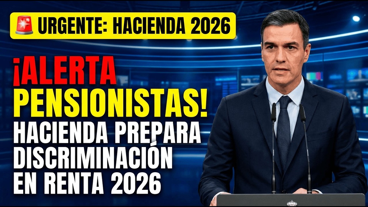 🚨 ALERTA Pensionistas: HACIENDA prepara una DISCRIMINACIÓN en la RENTA de 2026