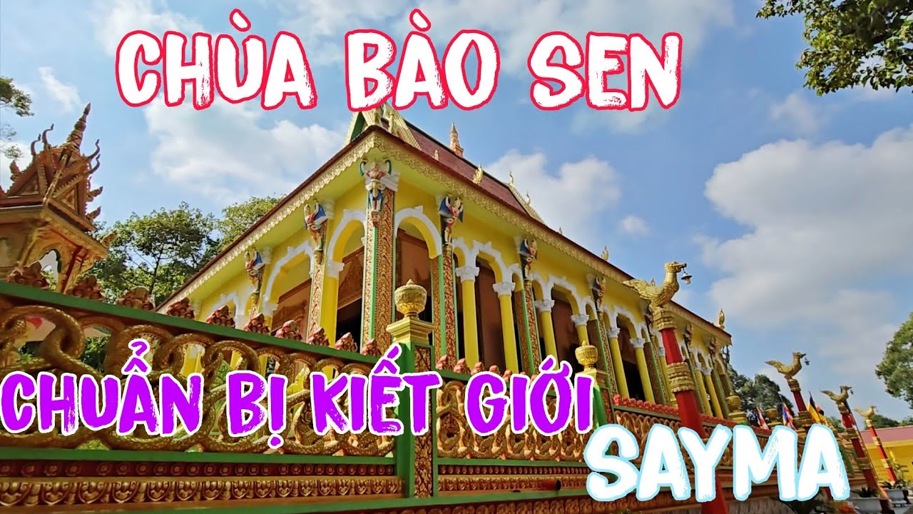  Chùa BÀO SEN Chuẩn bị khánh thành kiết giới sayma 