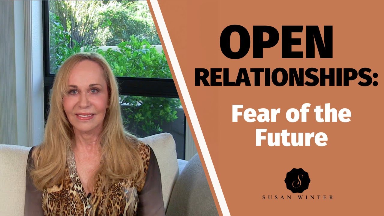 Open Relationships: Fear of the Future @Susan Winter