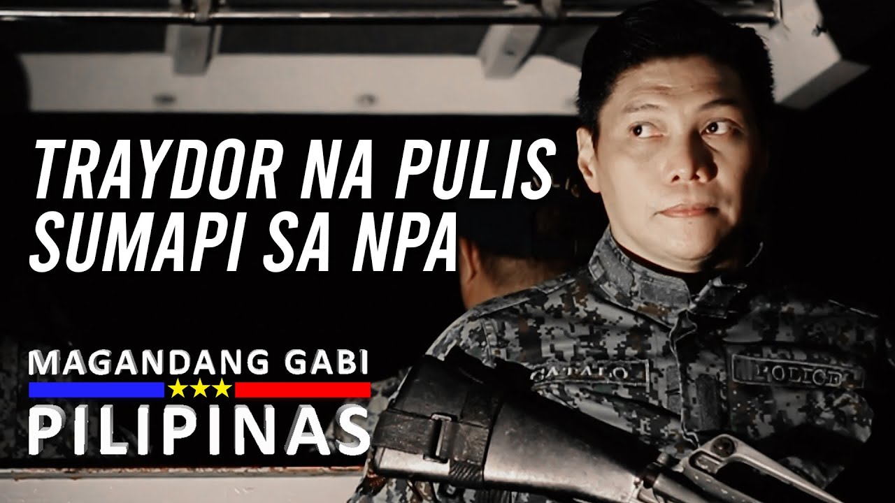 Part 1 : Traydor na Pulis Sumapi sa NPA | Magandang Gabi Pilipinas