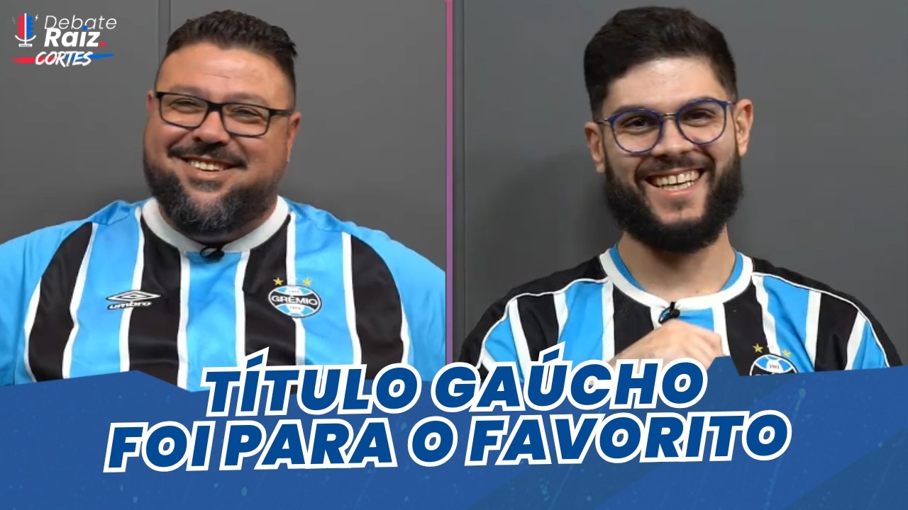 O GRÊMIO GANHOU DE FORMA INCONTESTÁVEL O GAUCHÃO? | CORTES DEBATE RAIZ