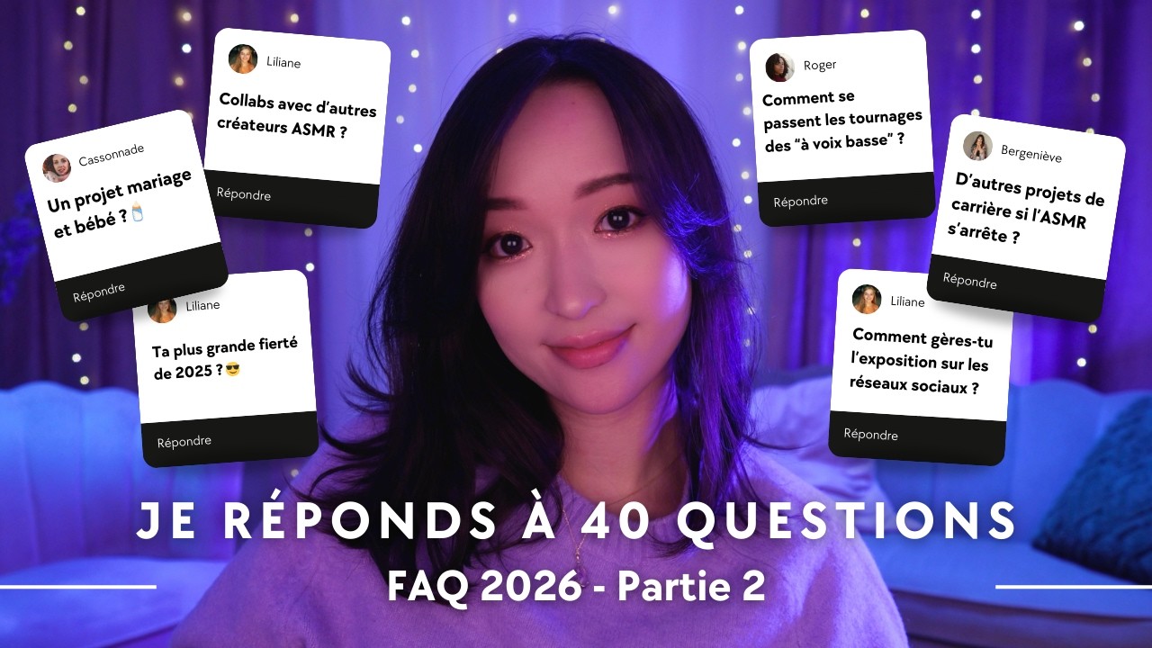 JE REPONDS A 40 QUESTIONS ✨ (FAQ 2026 (partie 2) 🎙️💬