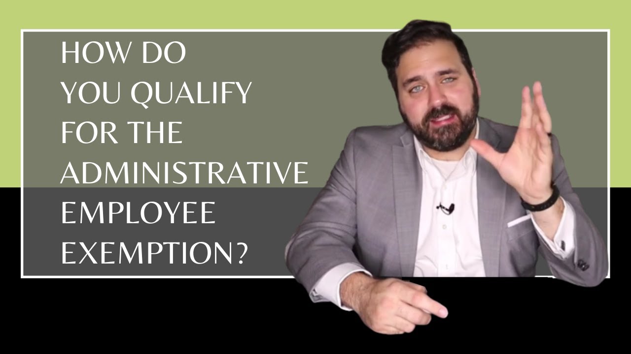 How Do You Qualify for the Administrative Employee Exemption?