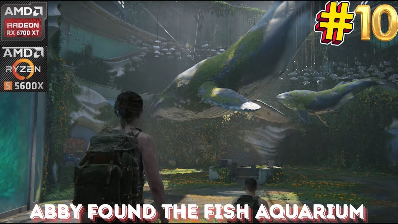 The Last of Us Part 2 Walkthrough Part 10 – Abby and Aquarium | RX 6700 XT + Ryzen 5 5600X Gameplay