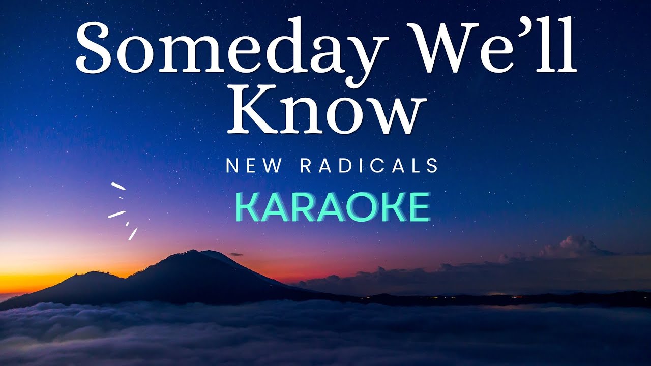 Someday We'll Know - New Radicals (Karaoke)