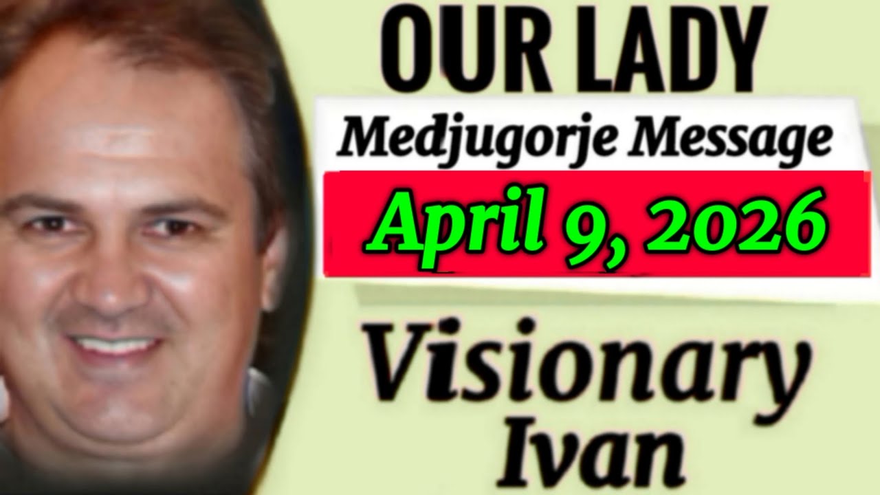 Послание из Меджугорья от 9 апреля 2026 г. | Послание, вдохновленное Иваном
