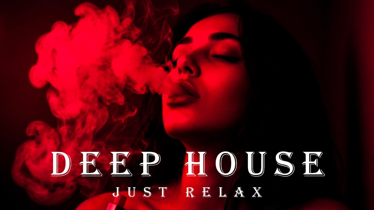 Smoke Mood - Just Relax | Chill House & Deep House Mix 🎧 Chill Night House / Stress Relief #11