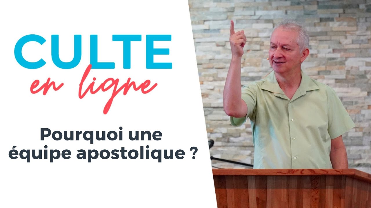 Culte en ligne | Pourquoi une équipe apostolique ? | Jocelyn Séry