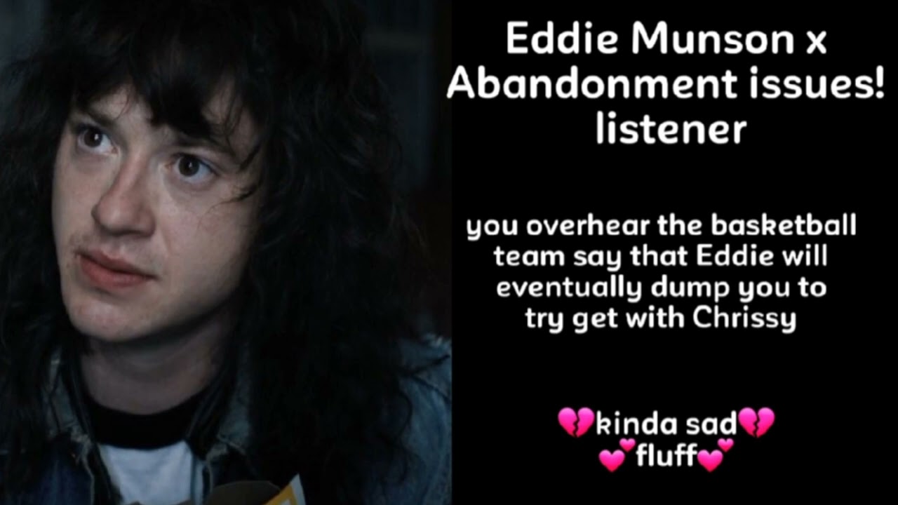 Eddie Munson x Abandonment issues! listener 💔💕 || NOVA_VA