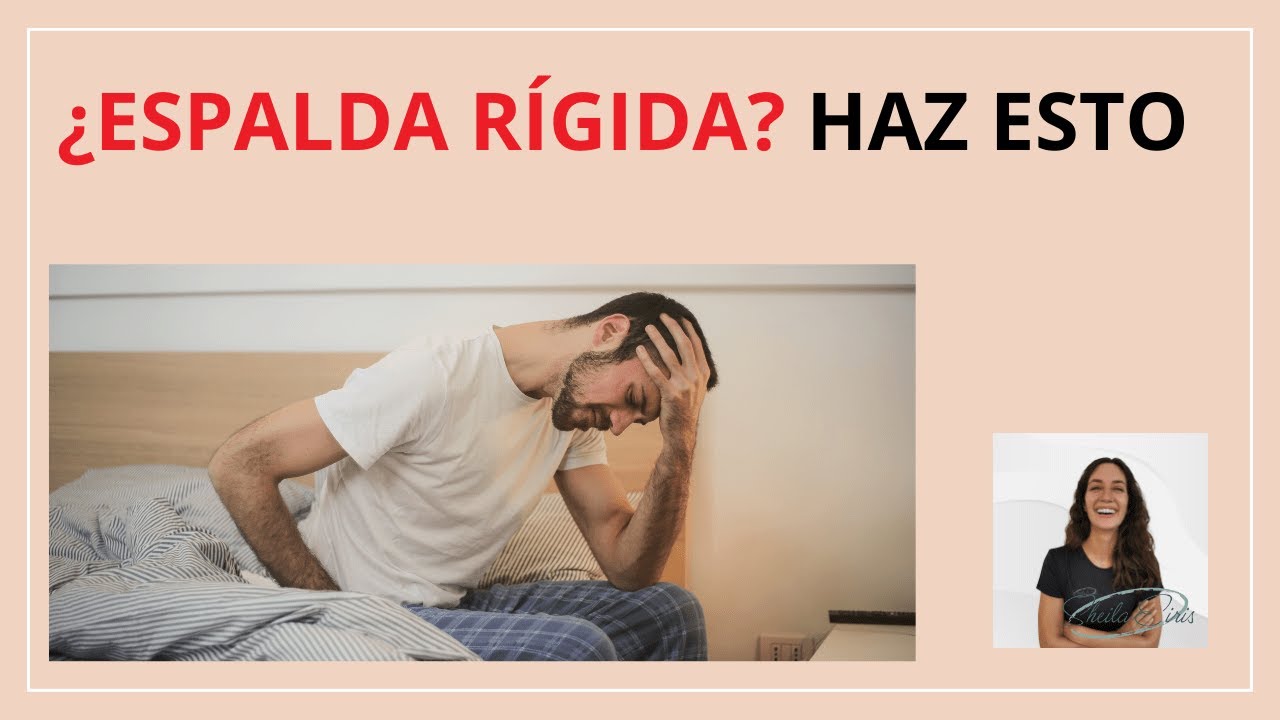 Espalda rígida al despertar: HAZ ESTO