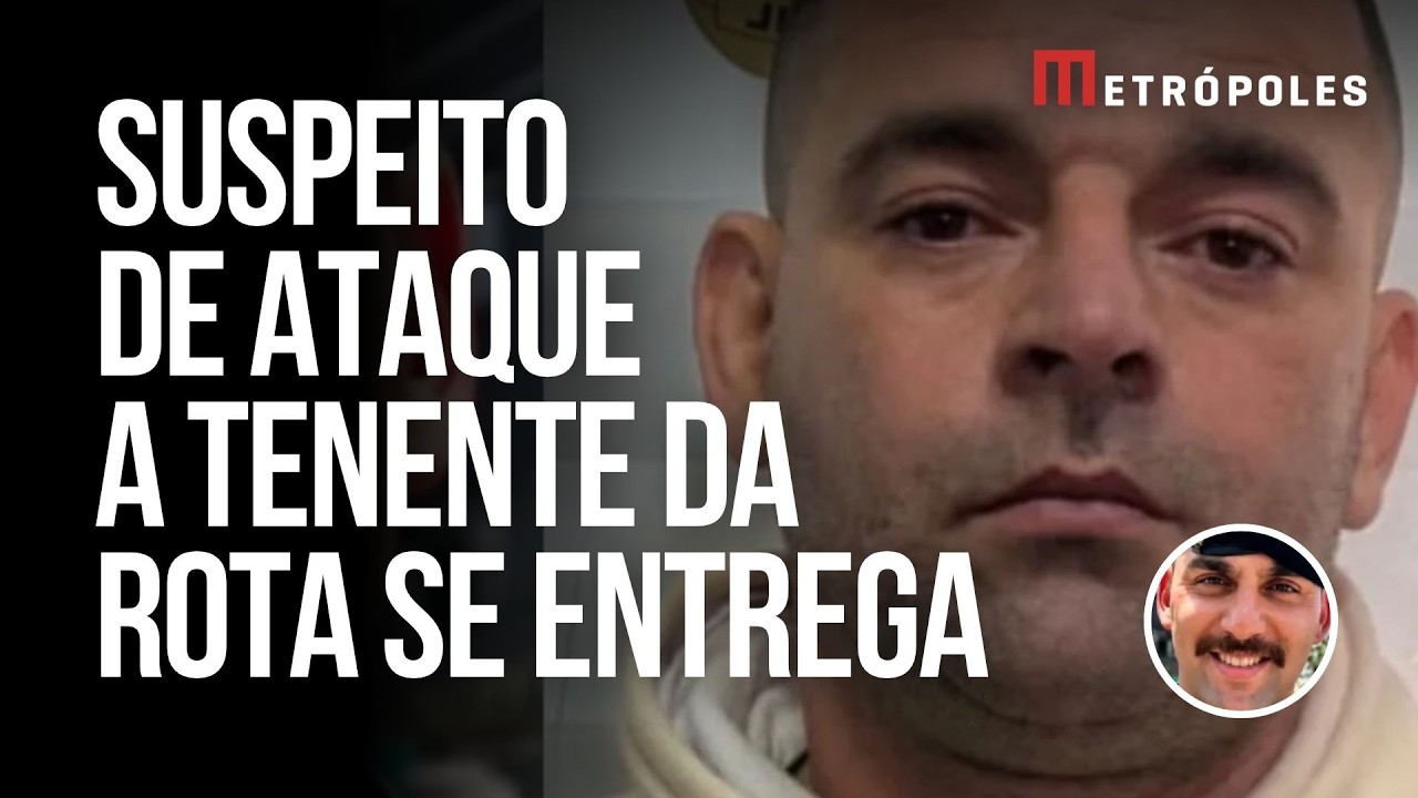 Suspeito no ataque a tenente da Rota se entrega: 