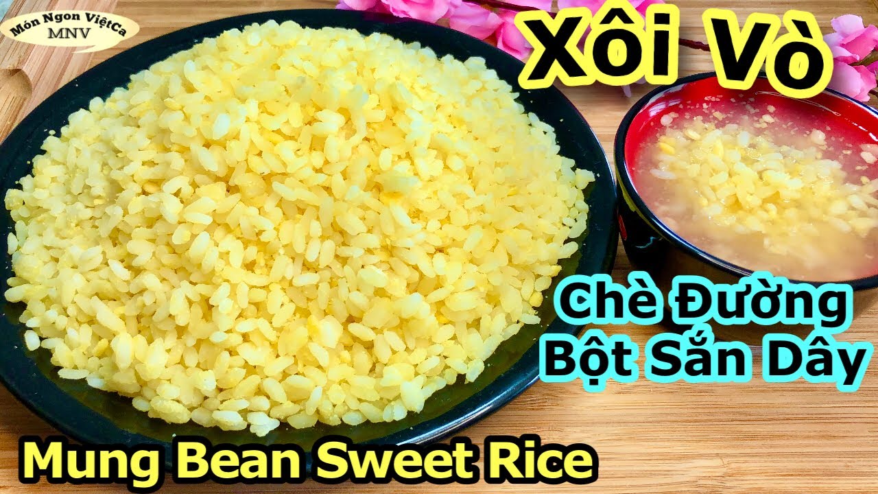 XÔI VÒ, CHÈ ĐƯỜNG BỘT SẮN_TẾT NGUYÊN TIÊU/RẰM THÁNG GIÊNG_Mung Bean Sweet Rice, Arrowroot Dessert