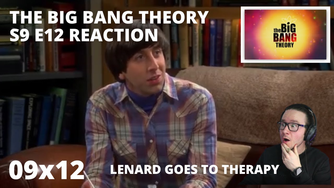 THE BIG BANG THEORY S9 E12 THE SALES CALL SUBLIMATION REACTION 9x12 LENARD GOES TO THERAPY