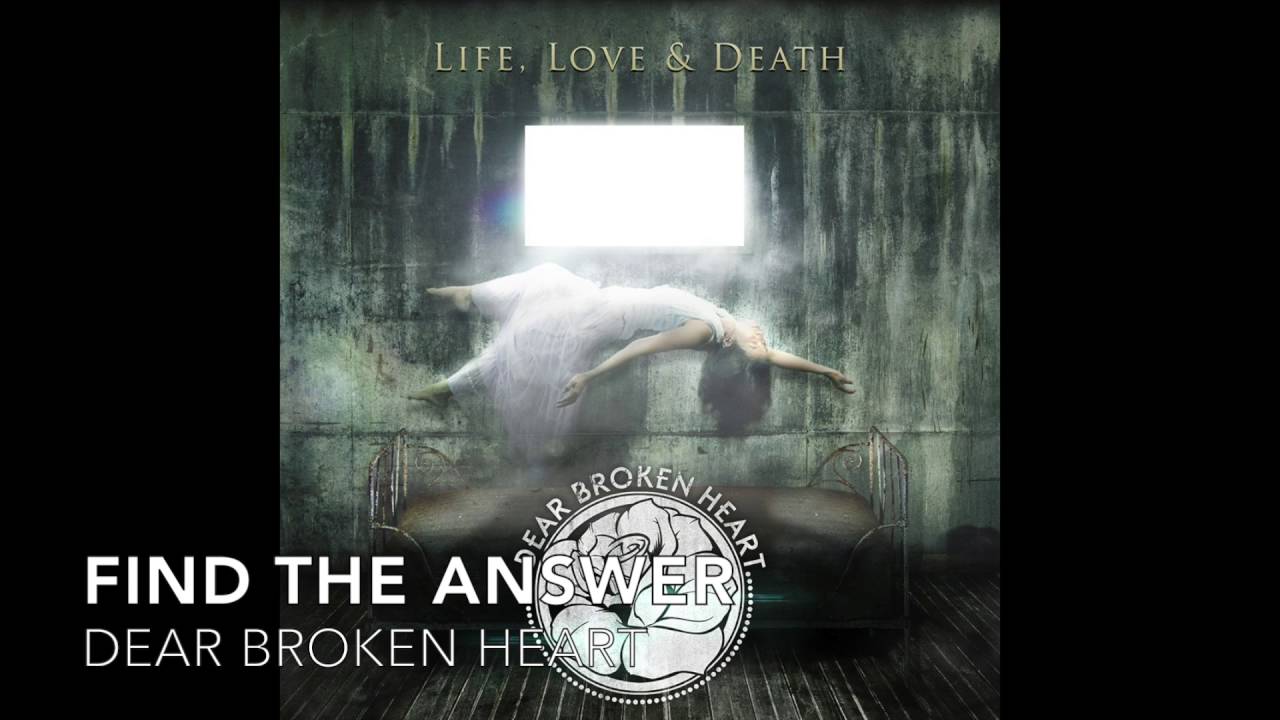 Dear Broken Heart - Find The Answer