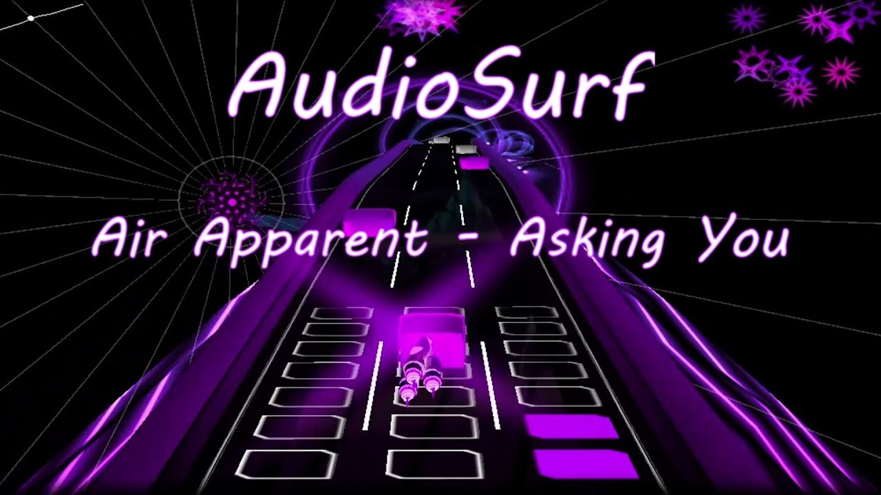 Audiosurf - Air Apparent - Asking You