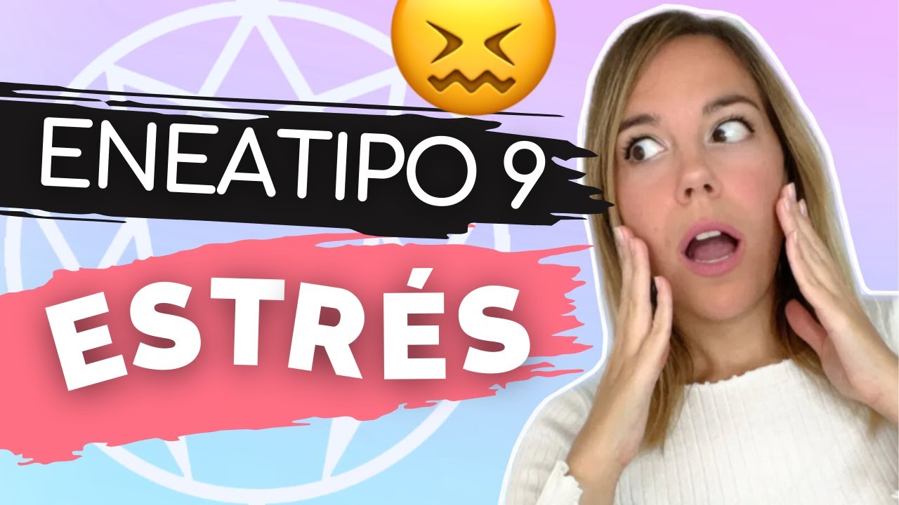 ENEATIPO 9 y su camino de ESTRÉS (Cómo Salir de ahí)