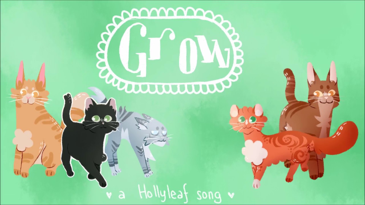 Grow 【A Hollyleaf Song】