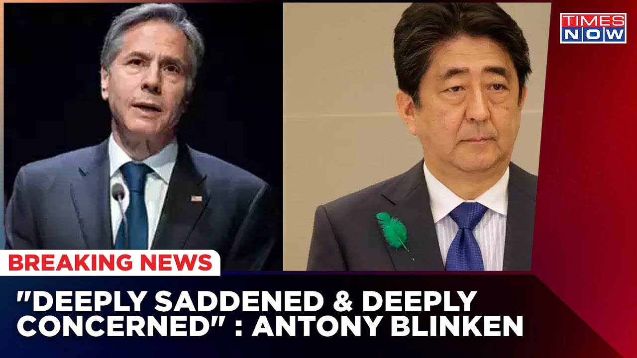 US Secy. Antony Blinken Reacts To Shinzo Abe Attack, Says 'We Are Deeply Concerned With The Incident