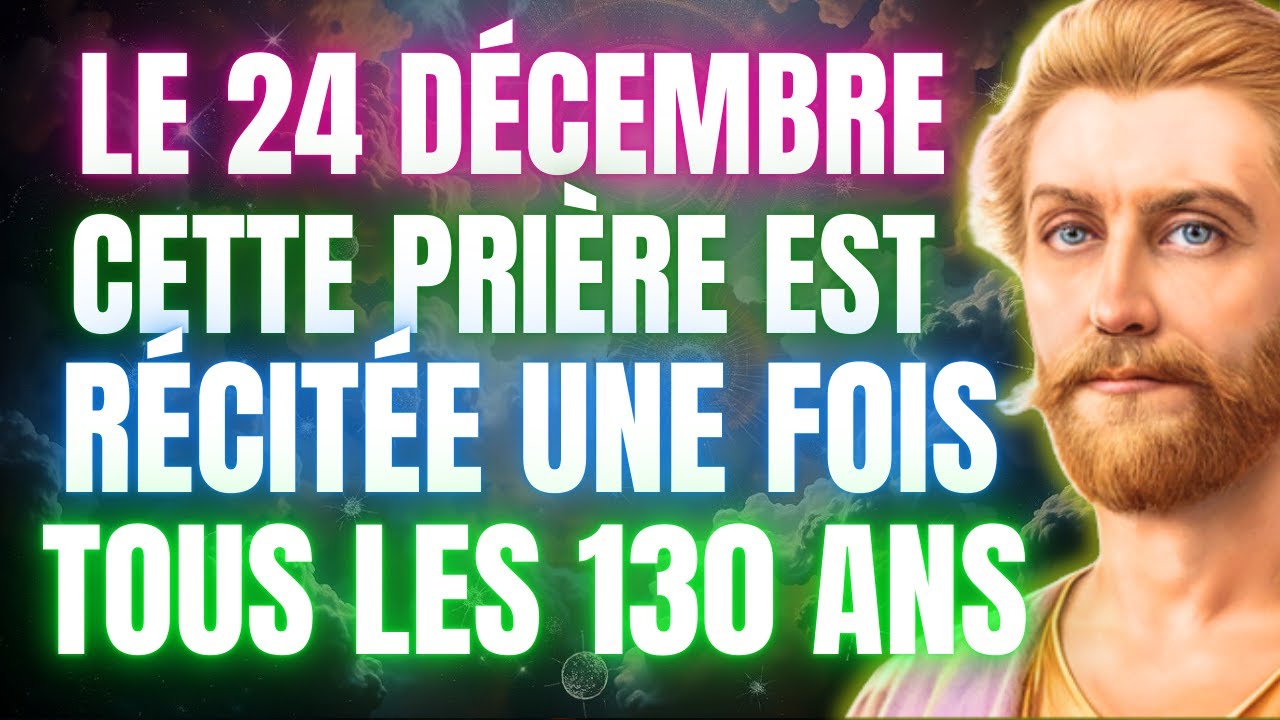 PRIÈRE SECRÈTE DU 24 DÉCEMBRE RÉCITÉE SEULEMENT TOUS LES 130 ANS | Saint Germain