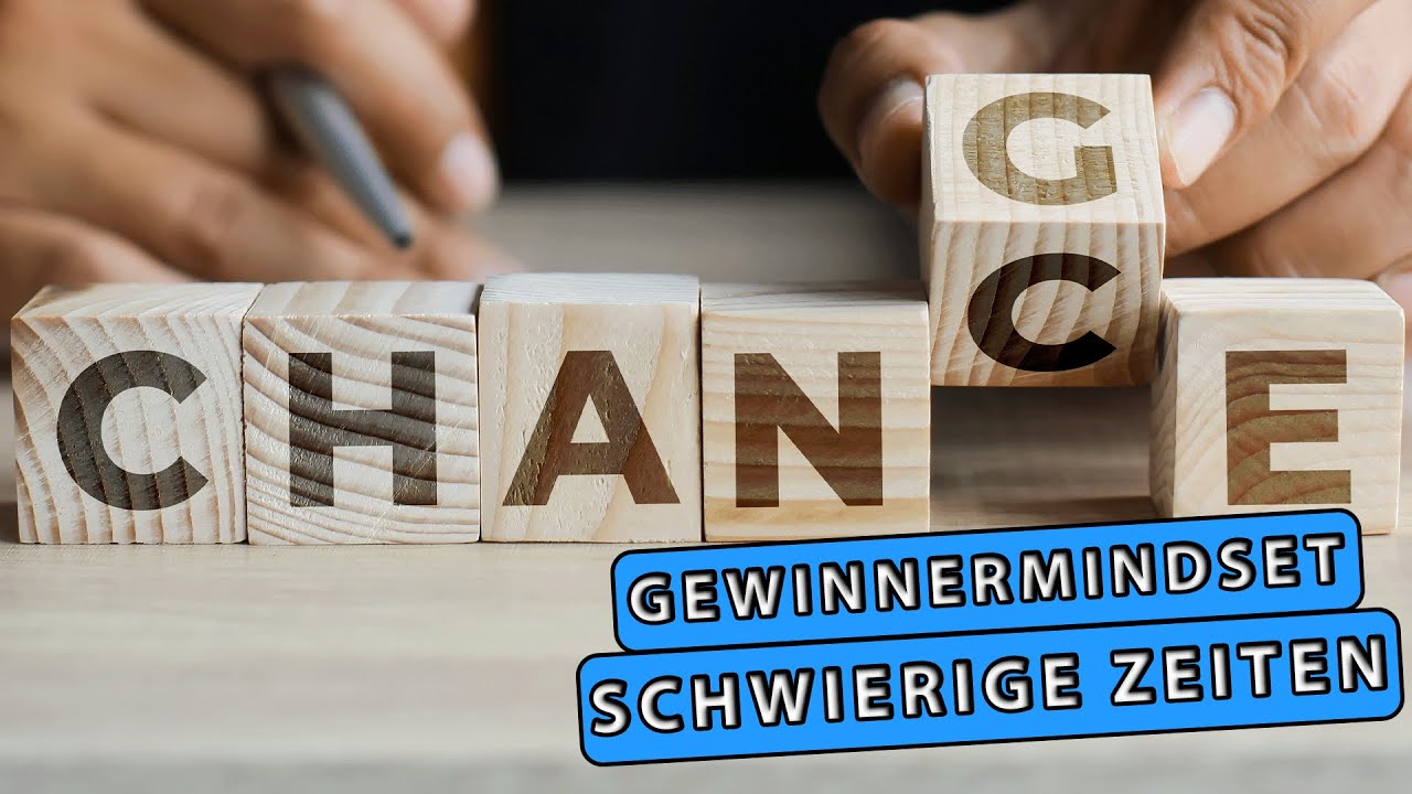 Gewinnermindset in schwierigen Zeiten!
