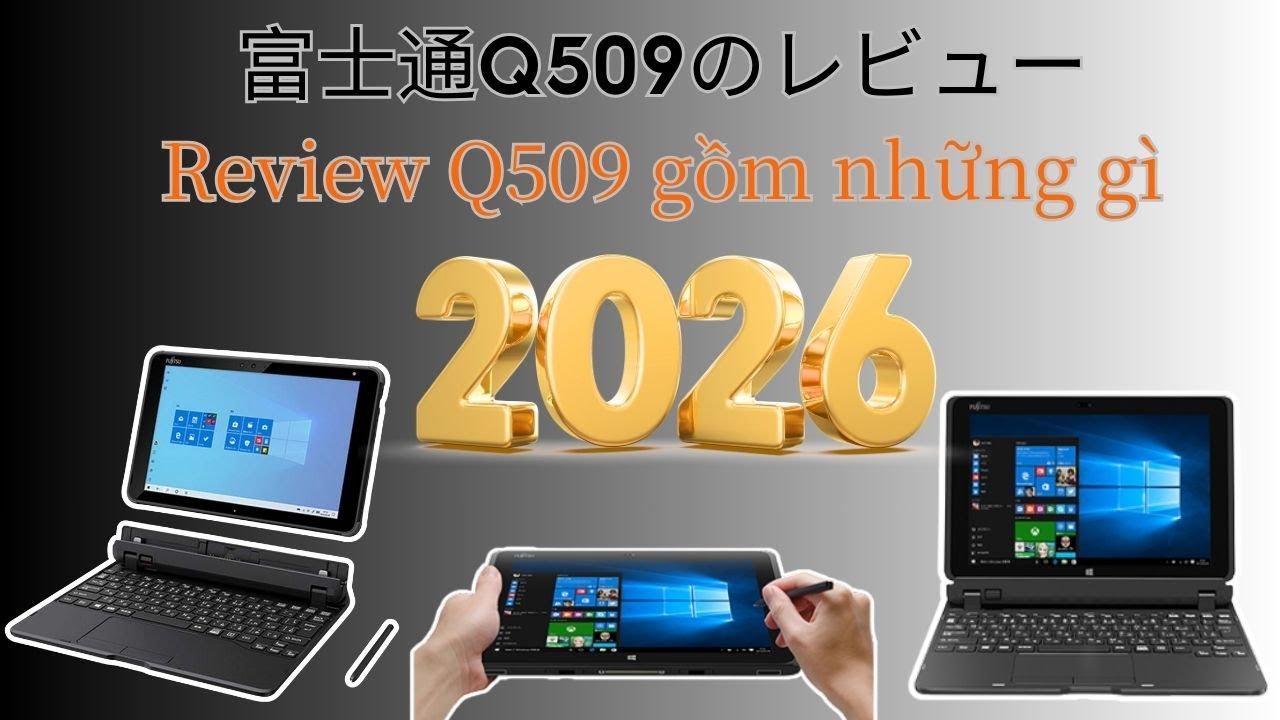 ADLAP STORE Review Fujitsu Q509 năm 2026 đủ bộ gồm những gì?