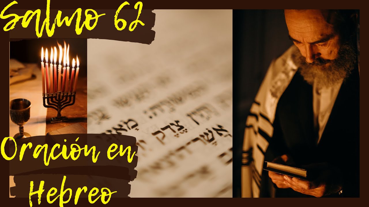 Salmo 62. Oración con los Salmos en Hebreo. Sanación, Liberación, Protección, Combate Espiritual.