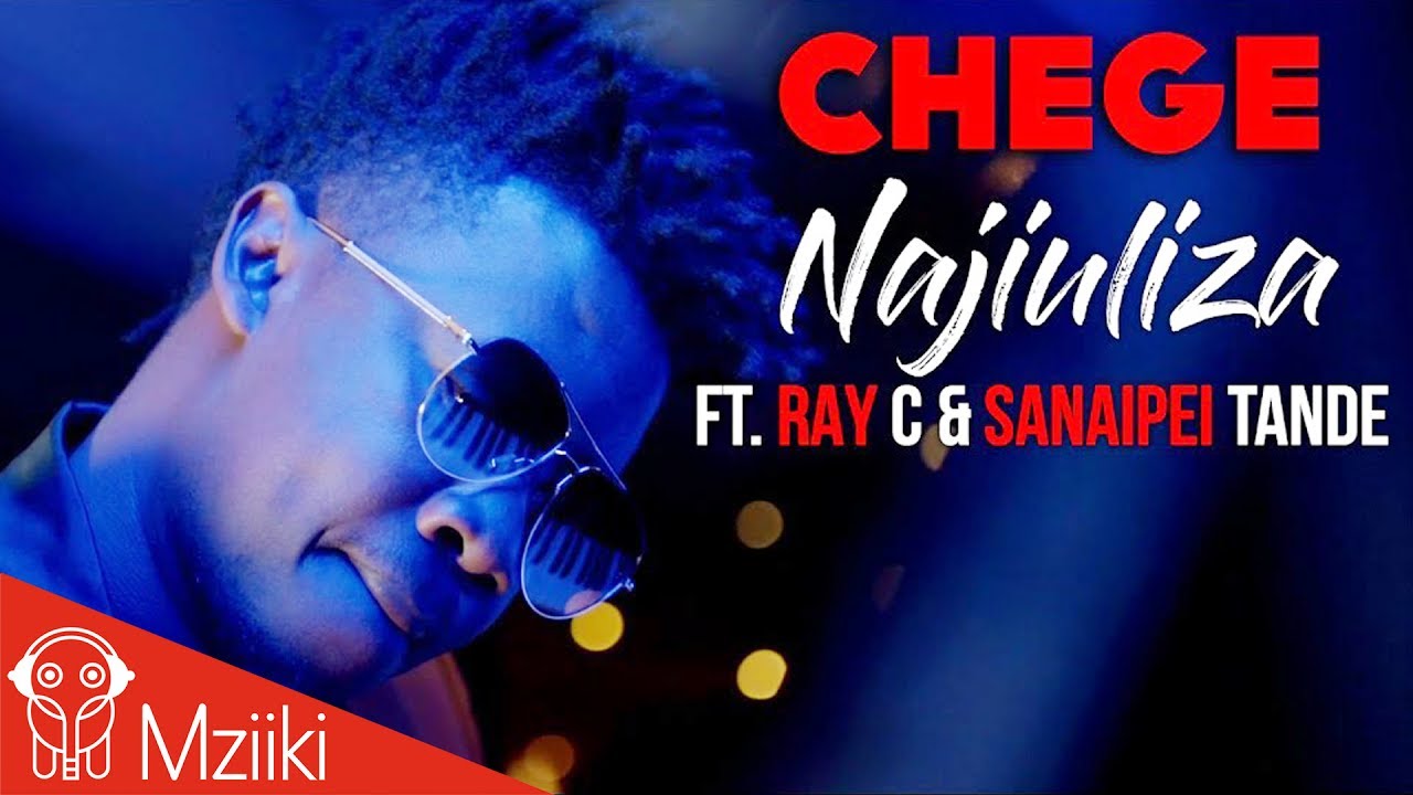 Chege ft.Ray C & Sanaipei Tande - Najiuliza [Official Music Video]