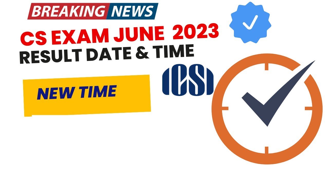 Official Notifications By ICSI RESULT Time Changed! Breaking News CS Exam June 23 Result date & Time