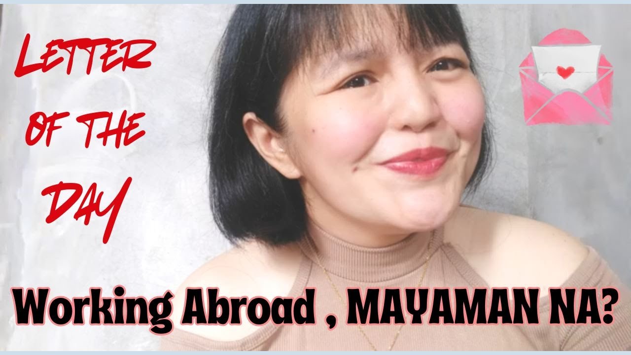 Working Abroad , MAYAMAN NA? // Letter of the Day!