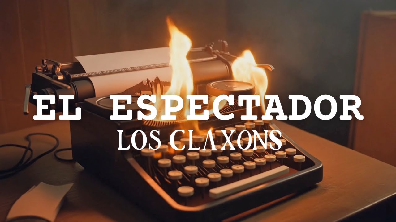 Los Claxons - El Espectador [Lyric Video]