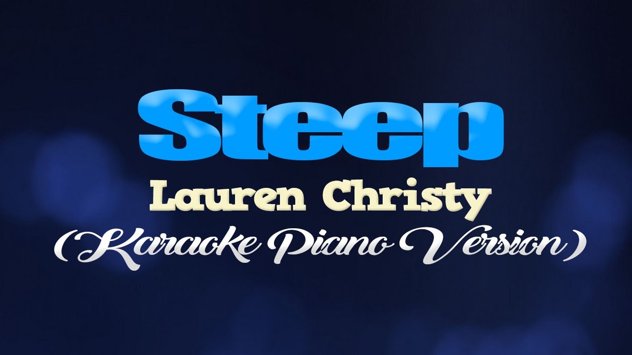STEEP - Lauren Christy (KARAOKE PIANO VERSION)