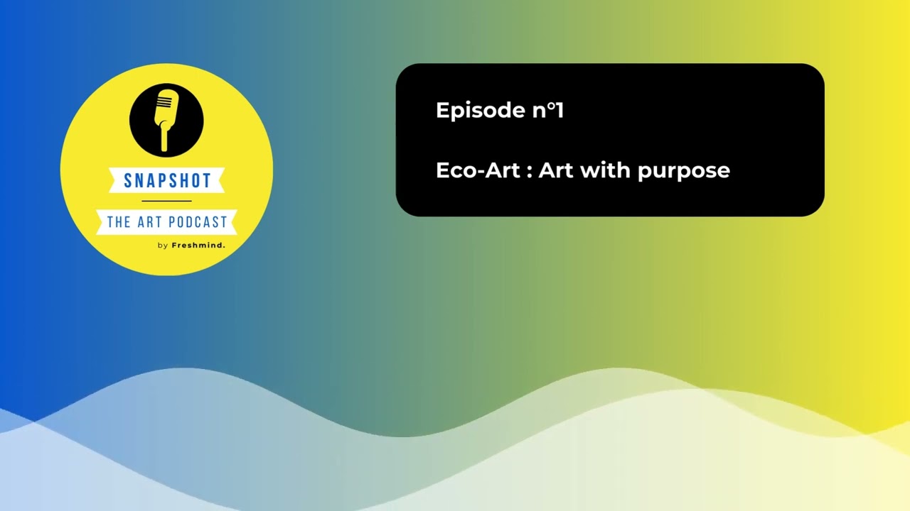 [Podcast] Eco-Art : Art with Purpose