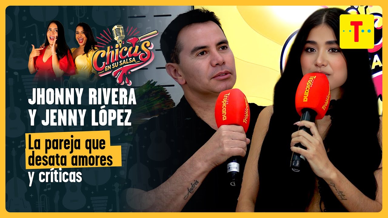 Jhonny Rivera y Jenny Lopez RESPONDEN a las críticas por su relación | Chicas en su salsa