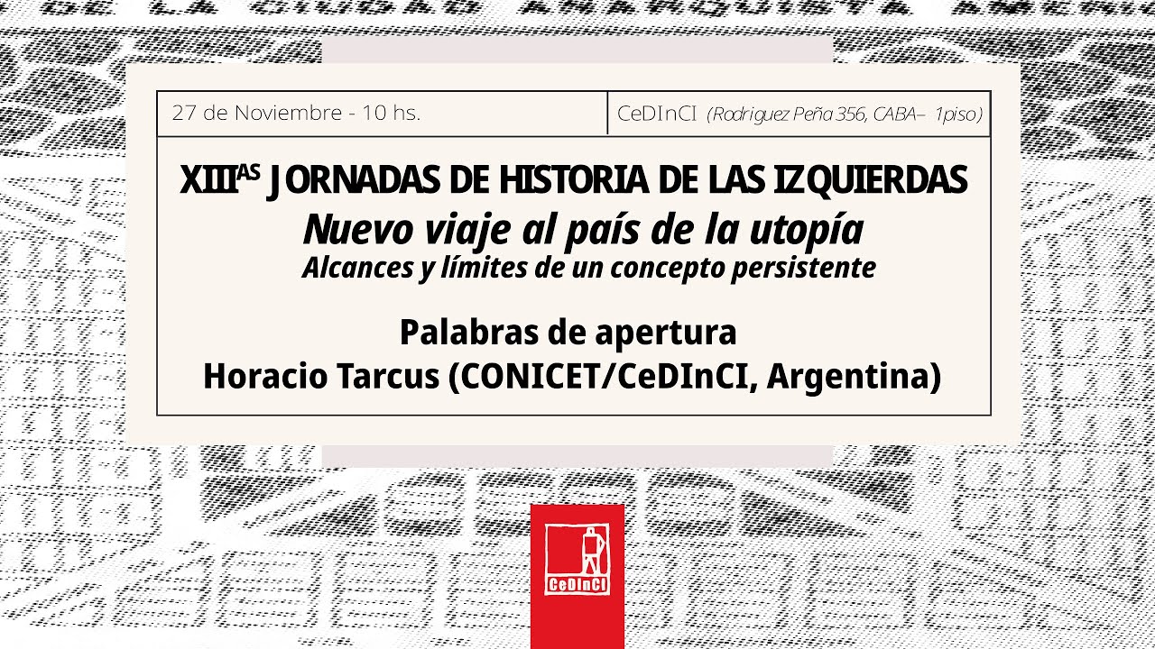 XIIIas Jornadas de Historia de las Izquierdas | Palabras de apertura | Horacio Tarcus