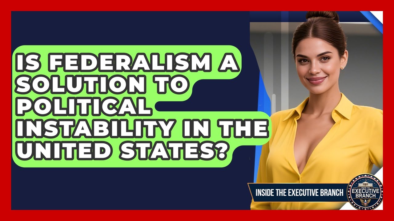 Is Federalism a Solution to Political Instability in the United States?