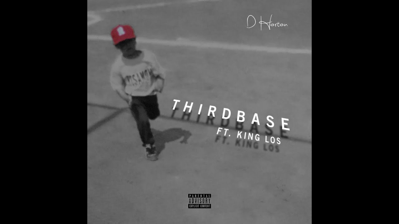 D. Horton - Third Base ft. King Los [OFFICIAL AUDIO]