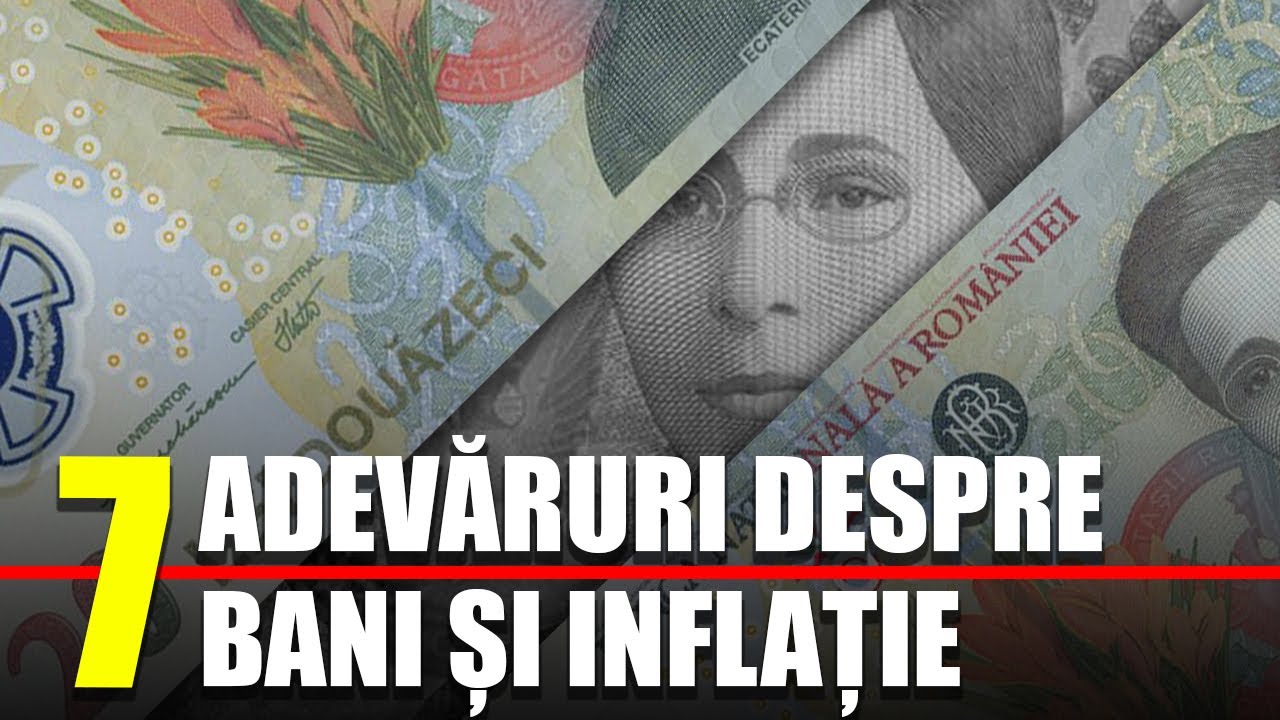 7 Adevaruri despre Bani si Inflatie