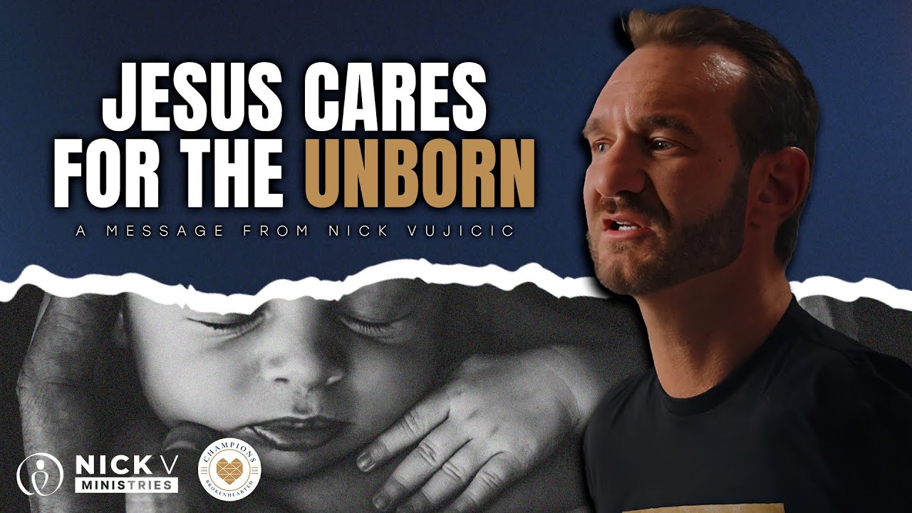 Иисус заботится о нерождённых: послание Ника Вуйчича | NickV Ministries