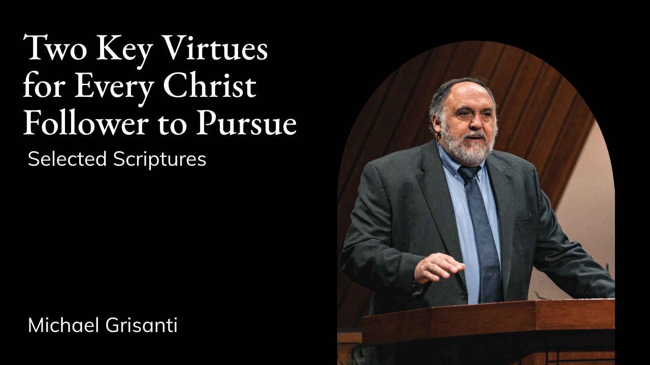 Michael Grisanti | TMS Chapel | Two Key Virtues for Every Christ Follower to Pursue