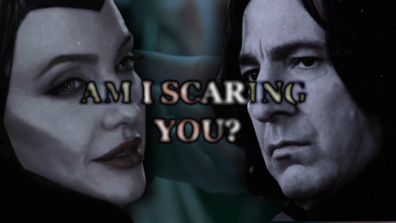 AM I SCARING YOU? || Severus Snape x Maleficent [CROSSOVER EDIT]