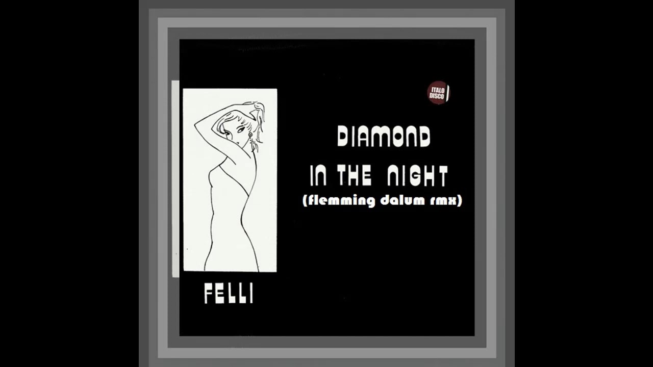 Felli - Diamond in the night (Italo Disco)