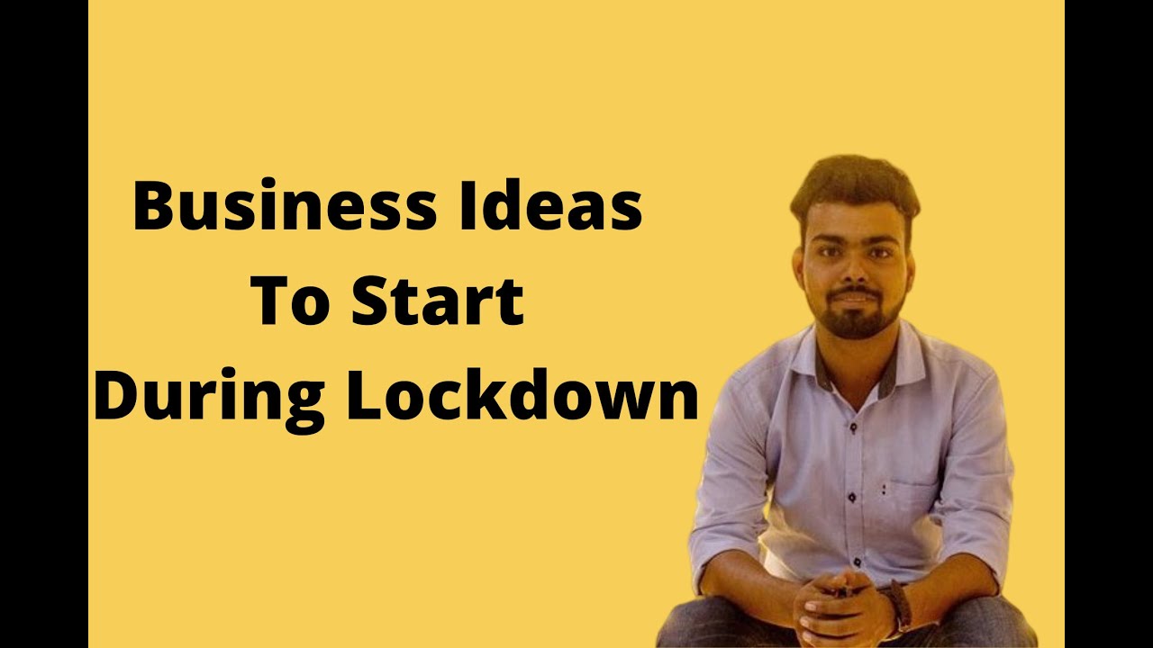 Business Ideas to Start During Lockdown