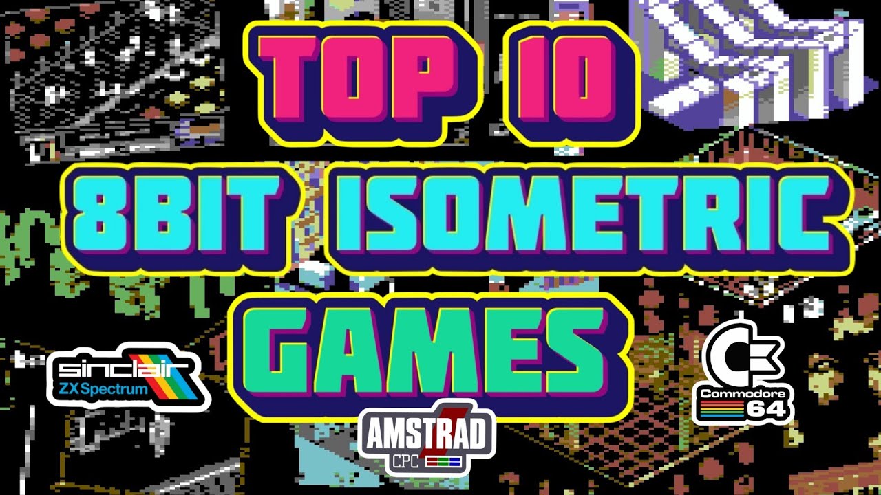 Top 10 8bit Isometric Games - Amstrad CPC,Commodore 64,Zx Spectrum