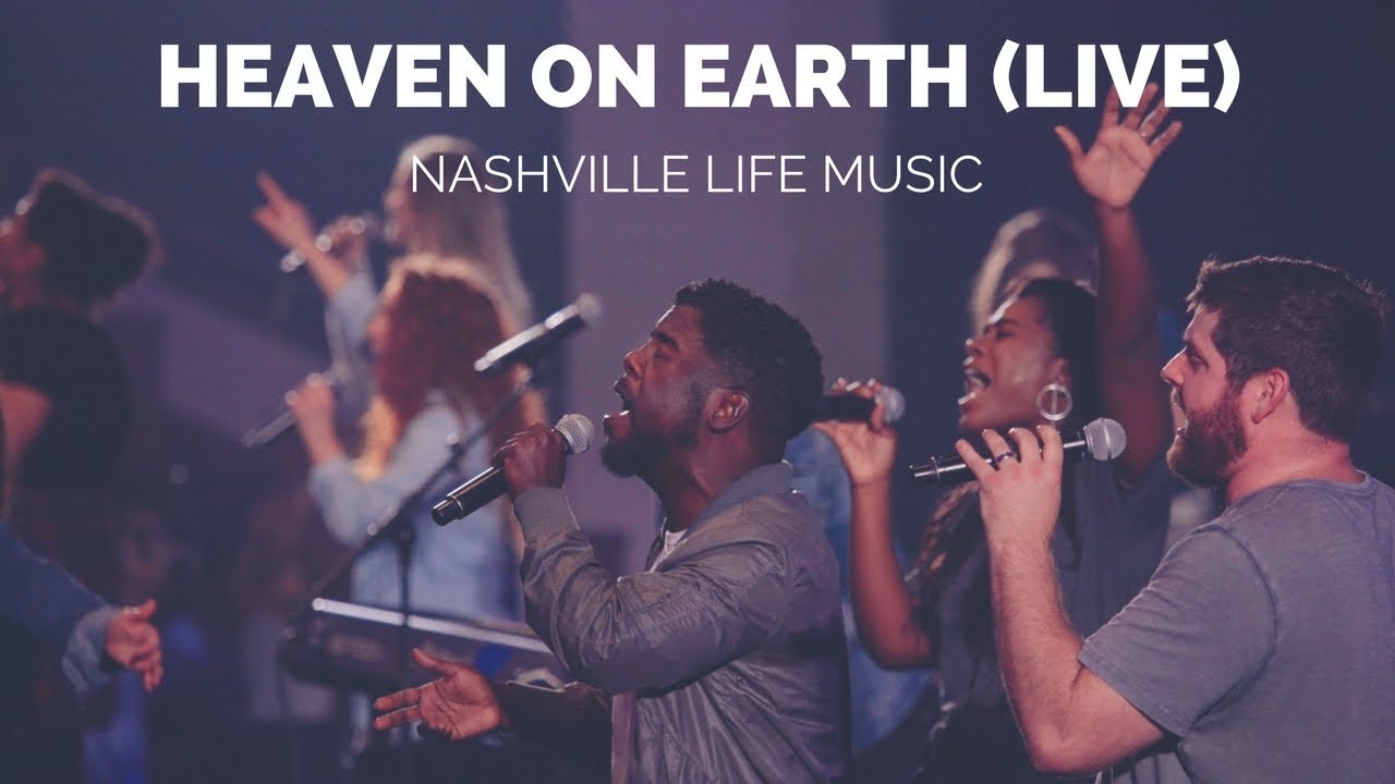 Heaven On Earth (Live) - Nashville Life Music
