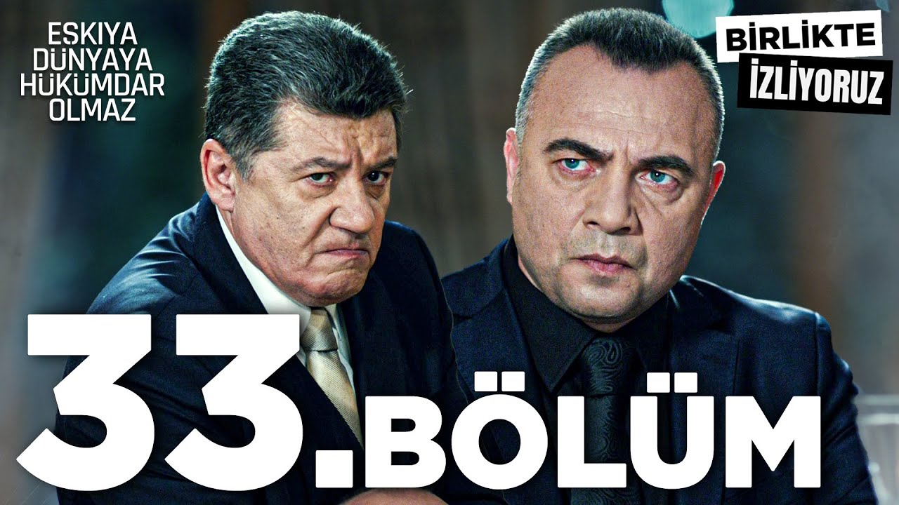 Eşkıya Dünyaya Hükümdar Olmaz 33. Bölüm | Birlikte İzliyoruz