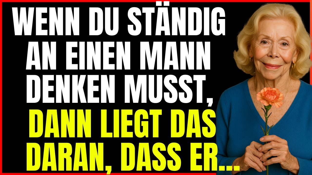 Louise Hay | Wenn du viel an einen Mann denkst, bedeutet das…