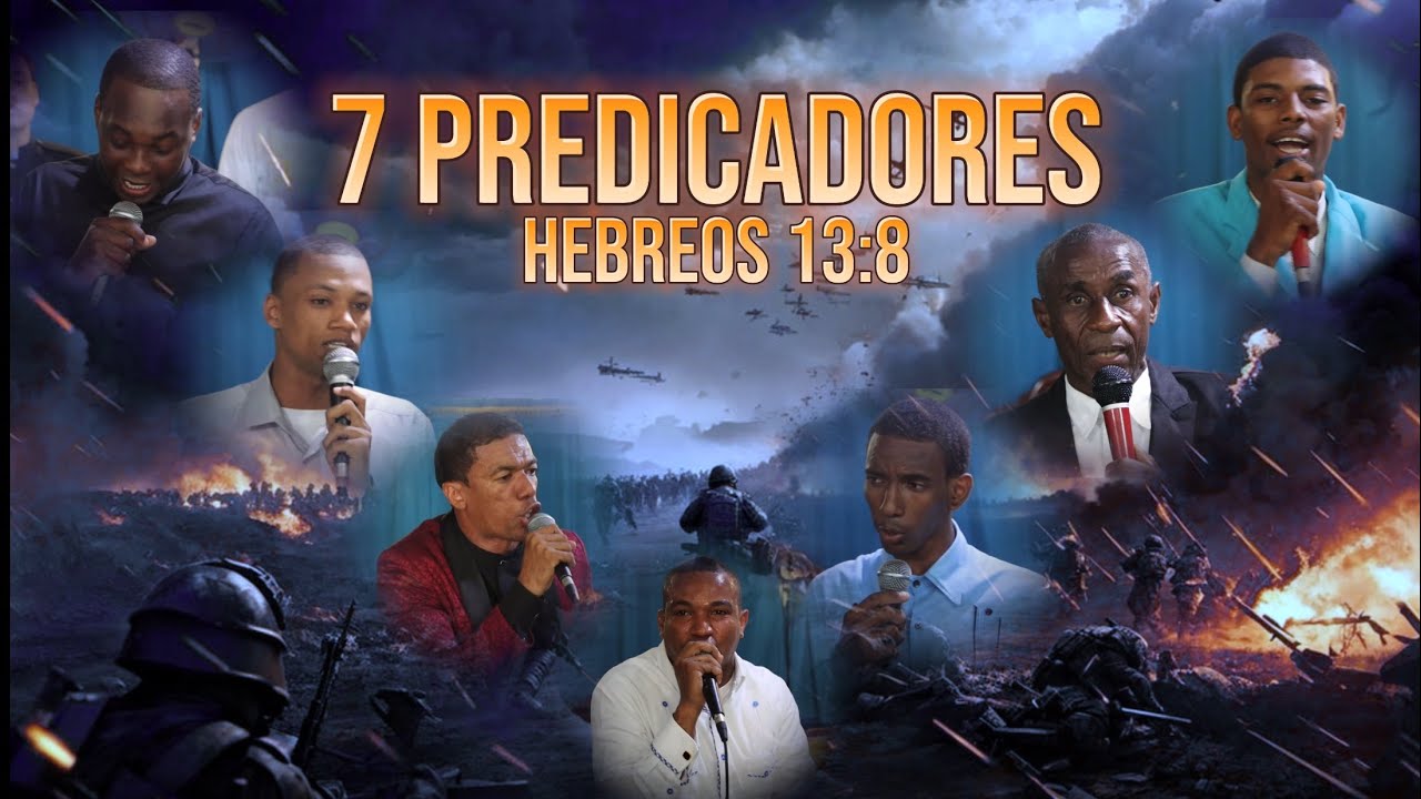 7 PREDICADORES| HEBREOS 13:8