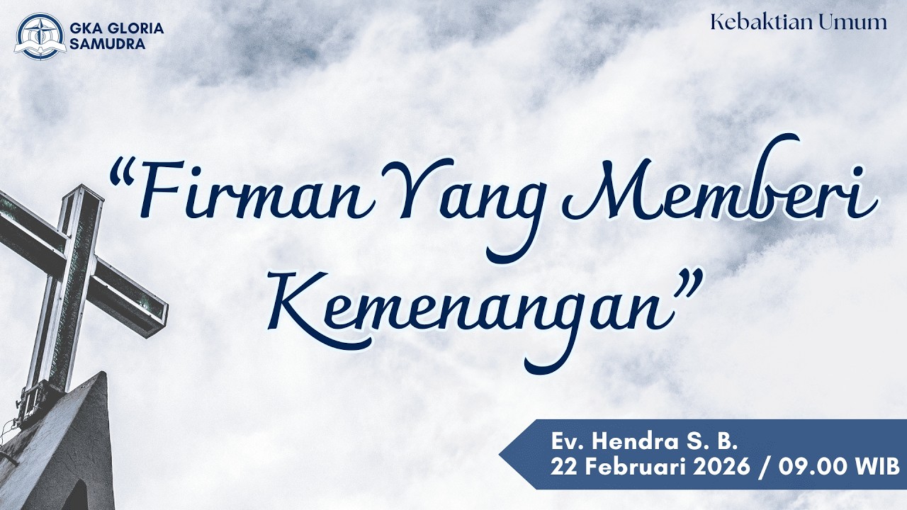 Kebaktian Umum – 22 Februari 2026  – Firman Yang Memberi Kemenangan – Ev. Hendra S. B