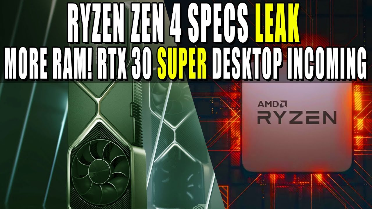 Ryzen Zen 4 Specs LEAK - Core Count & TDP | More RAM! RTX 30 SUPER Desktop Incoming